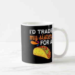 Ich würde meine Schwester gegen Taco Fun Taco Cinc Kaffeetasse