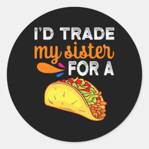Ich würde meine Schwester gegen Taco Fun Taco Cinc Runder Aufkleber