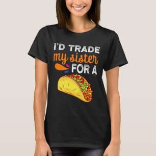 Ich würde meine Schwester gegen Taco Fun Taco Cinc T-Shirt