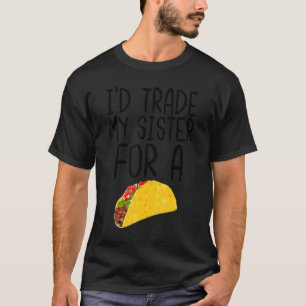 Ich würde meine Schwester mit einem Taco Funny Foo T-Shirt