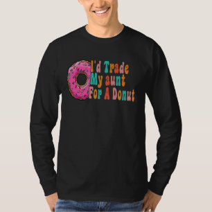 Ich würde meine Tante für einen Donut tauschen Für T-Shirt