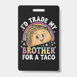 Ich würde meinen Bruder für einen Taco Cinco De Ma Ausweis