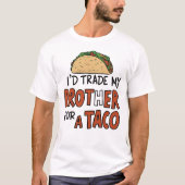 Ich würde meinen Bruder gegen einen Taco Cinco de  T-Shirt (Vorderseite)