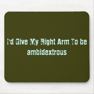 Ich würde meinen rechten Arm geben, um beidhändi Mousepad