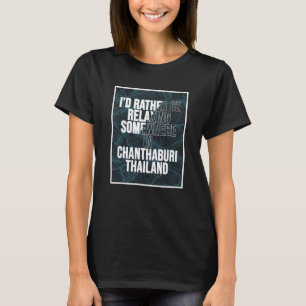Ich würde mich lieber irgendwo in Chanthaburi ents T-Shirt