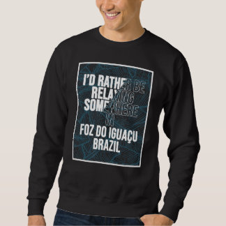 Ich würde mich lieber irgendwo in Foz do Iguaçu en Sweatshirt