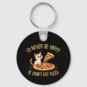 Ich würde mich nie freuen, wenn ich keine Pizza na Schlüsselanhänger