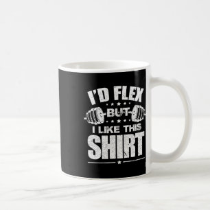 Ich würde mich strecken, aber ich mag dieses Shirt Kaffeetasse