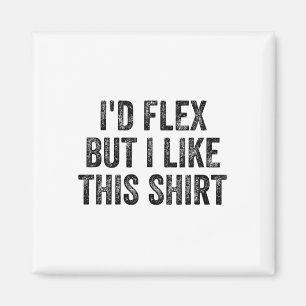 Ich würde mich strecken, aber ich mag dieses Shirt Magnet