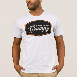Ich wurde mürrisch geboren T-Shirt