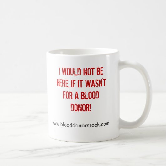 ICH WÜRDE NICHT HIER SEIN, WENN ES NICHT FÜR EIN KAFFEETASSE (Rechts)