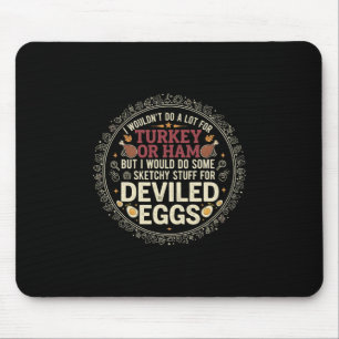 Ich würde nicht viel für Truthahn oder Schinken tu Mousepad