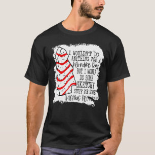 Ich würde nichts für eine ehrliche Bar tun, aber i T-Shirt