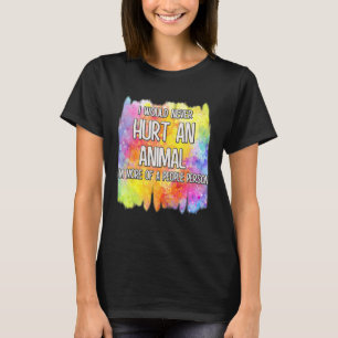 Ich würde nie einem Tier Niedlich schaden T-Shirt