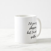 Ich würde oben kaufen geben, aber ich bin nicht kaffeetasse (VorderseiteRechts)