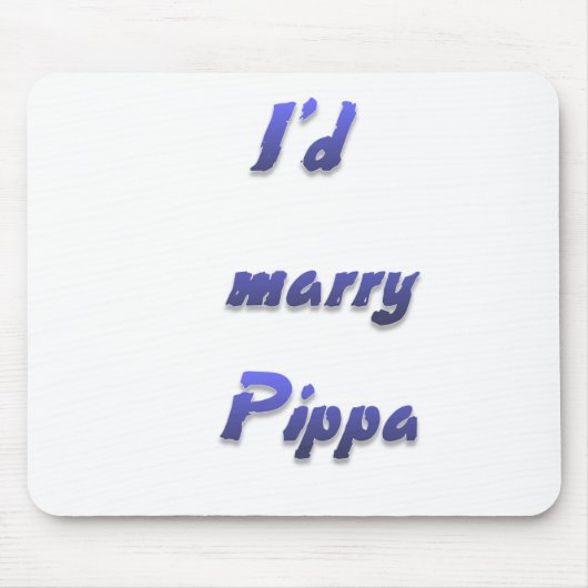 Ich würde Pippa heiraten Mousepad (Vorne)