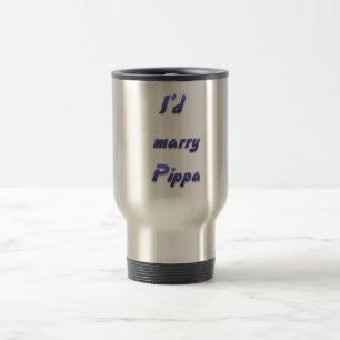 Ich würde Pippa heiraten Reisebecher