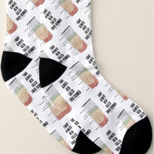 Ich wurde schon immer als dickhäutige Hautschicht  Socken