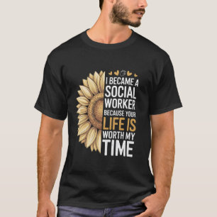 Ich wurde Sozialarbeiter, weil dein Leben es wert T-Shirt