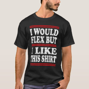 Ich würde spielen, aber lustige Bodybuilding und W T-Shirt