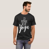 ICH WÜRDE STATT IN YOGA niedliche Trainingsgymnast T-Shirt (Vorne ganz)