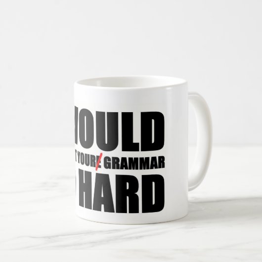 "Ich würde Tasse Ihrer Grammatik so stark" (VorderseiteRechts)