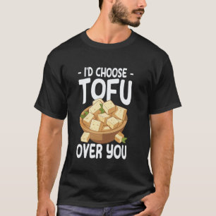 Ich würde Tofu statt dir wählen Vegan Food T-Shirt