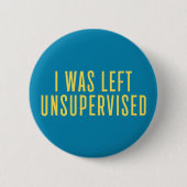 Ich wurde unbeaufsichtigt Verlassen. Button (Vorderseite)