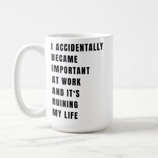 Ich wurde versehentlich wichtig bei der Arbeit  Kaffeetasse