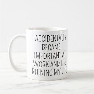 Ich wurde versehentlich wichtig Lustiger Arbeitsko Kaffeetasse