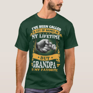 Ich wurde viel genannt, aber Opa ist mein Favo T-Shirt