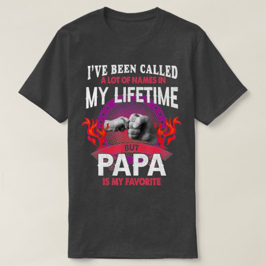Ich wurde viel genannt, aber Papa ist mein Favorit T-Shirt (Design vorne)