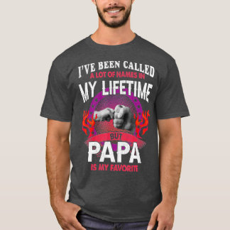 Ich wurde viel genannt, aber Papa ist mein Favorit T-Shirt