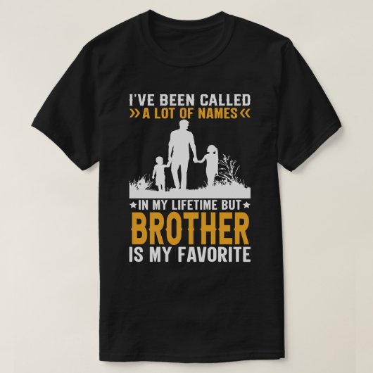 Ich wurde viele Namen genannt, aber BRUDER ist mei T-Shirt (Design vorne)