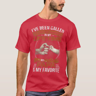 Ich wurde viele Namen genannt, aber Papa ist mein  T-Shirt