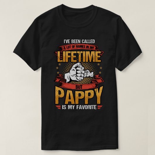 Ich wurde viele Namen genannt, aber Pappy ist mein T-Shirt (Design vorne)