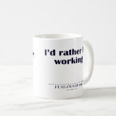 Ich würde vielmehr arbeiten kaffeetasse (VorderseiteRechts)