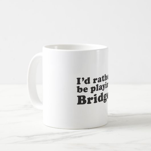 Ich würde vielmehr Brücke spielen! Kaffeetasse (Vorderseite Links)