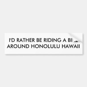 Ich würde VIELMEHR EIN FAHRRAD UM HONOLULU HAWAII Autoaufkleber