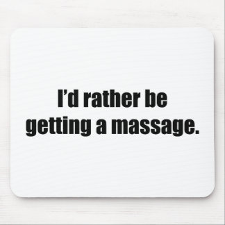 Ich würde vielmehr eine Massage erhalten Mousepad