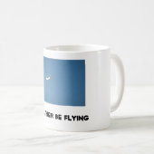 Ich würde vielmehr fliegen kaffeetasse (VorderseiteRechts)