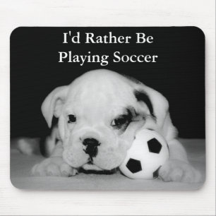 "Ich würde vielmehr Fußball-" Bulldoggen-Welpe Mousepad