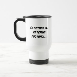 Ich würde vielmehr Fußball… Reise-Tasse aufpassen Reisebecher
