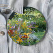 Ich würde vielmehr im Garten arbeiten! 6 Zoll Button (Beispiel)
