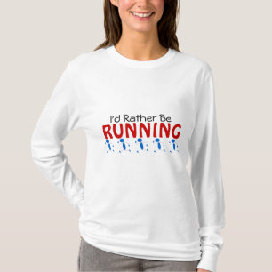 Ich würde vielmehr laufen T-Shirt