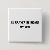 Ich würde vielmehr mein Fahrrad reiten Button (Vorderseite)