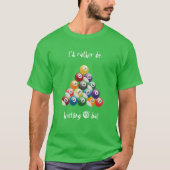 Ich würde vielmehr mich Ball 8 drängen T-Shirt (Vorderseite)