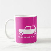 Ich würde vielmehr Mini Cooper fahren - helles Kaffeetasse (Links)