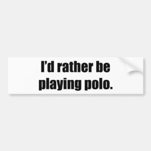 Ich würde vielmehr Polo spielen Autoaufkleber