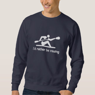Ich würde vielmehr rudern sweatshirt